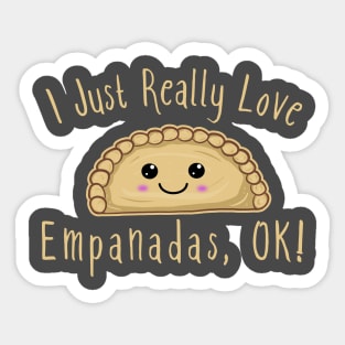 I Just Really Love Empanadas Ok! Cute Kawaii Empanada Sticker